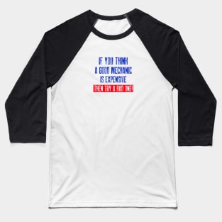 If you think a good mechanic is expensive… Baseball T-Shirt